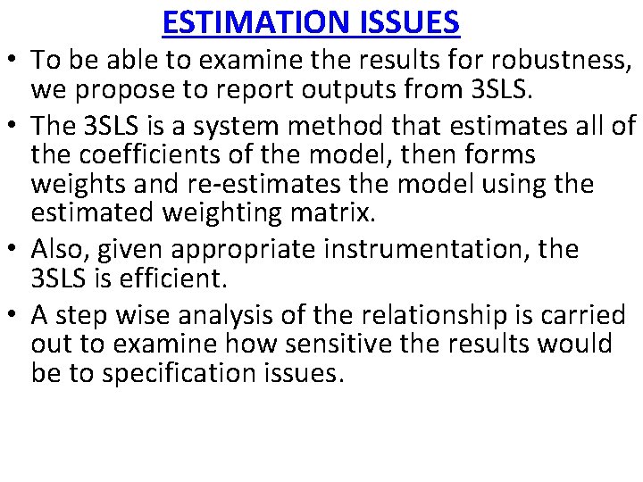 ESTIMATION ISSUES • To be able to examine the results for robustness, we propose