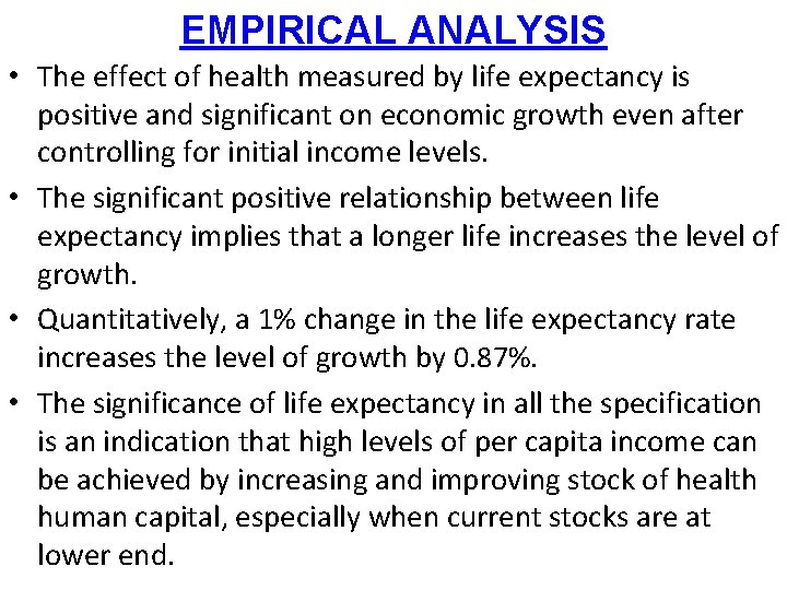 EMPIRICAL ANALYSIS • The effect of health measured by life expectancy is positive and