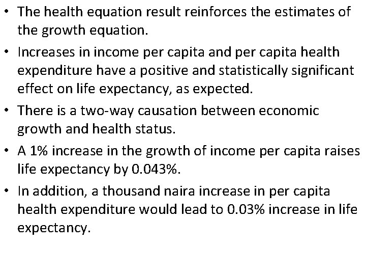  • The health equation result reinforces the estimates of the growth equation. •