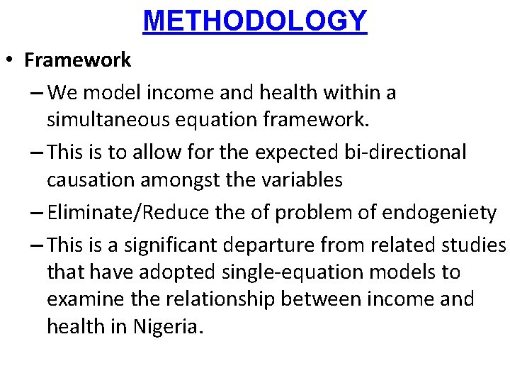 METHODOLOGY • Framework – We model income and health within a simultaneous equation framework.