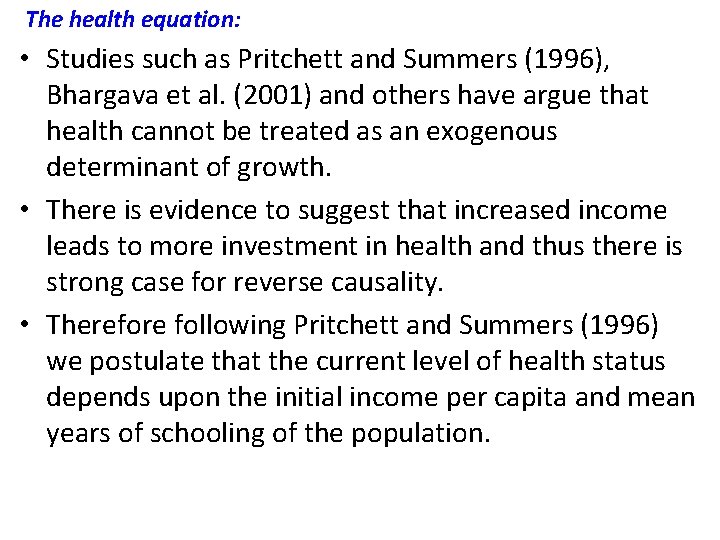 The health equation: • Studies such as Pritchett and Summers (1996), Bhargava et al.