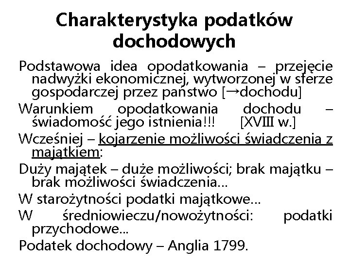 Charakterystyka podatków dochodowych Podstawowa idea opodatkowania – przejęcie nadwyżki ekonomicznej, wytworzonej w sferze gospodarczej