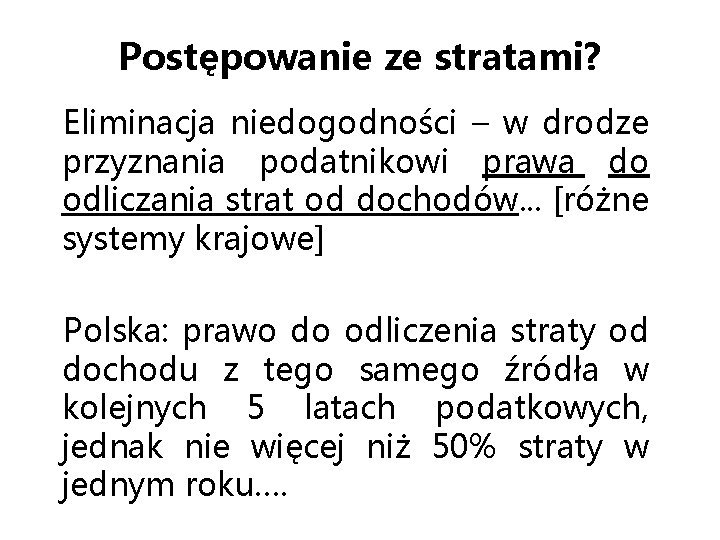 Postępowanie ze stratami? Eliminacja niedogodności – w drodze przyznania podatnikowi prawa do odliczania strat