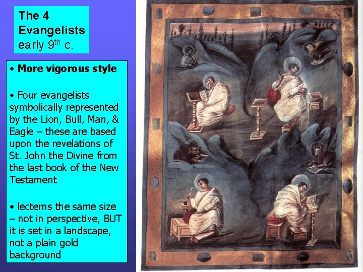 The 4 Evangelists early 9 th c. • More vigorous style • Four evangelists The 4 Evangelists early 9 th c. • More vigorous style • Four evangelists