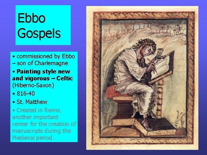 Ebbo Gospels • commissioned by Ebbo – son of Charlemagne • Painting style new Ebbo Gospels • commissioned by Ebbo – son of Charlemagne • Painting style new