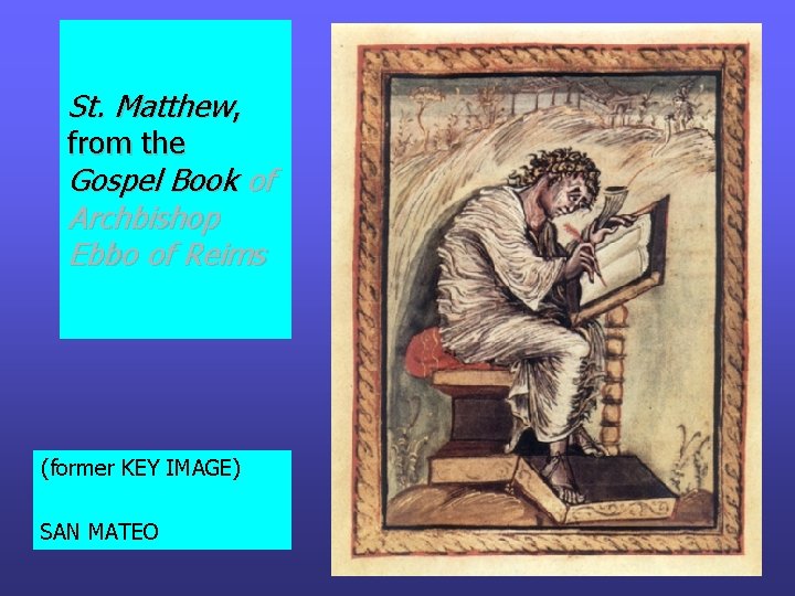St. Matthew, from the Gospel Book of Archbishop Ebbo of Reims (former KEY IMAGE) St. Matthew, from the Gospel Book of Archbishop Ebbo of Reims (former KEY IMAGE)