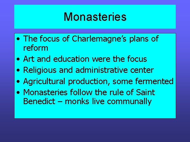 Monasteries • The focus of Charlemagne’s plans of reform • Art and education were Monasteries • The focus of Charlemagne’s plans of reform • Art and education were