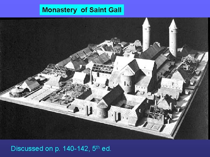 Monastery of Saint Gall Discussed on p. 140 -142, 5 th ed. Monastery of Saint Gall Discussed on p. 140 -142, 5 th ed.