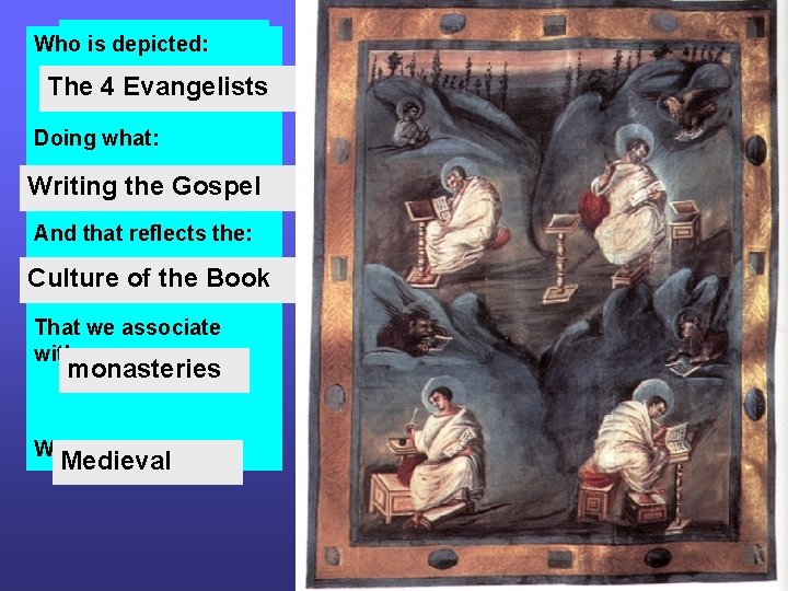 Who is depicted: The 4 Evangelists Doing what: Writing the Gospel And that reflects Who is depicted: The 4 Evangelists Doing what: Writing the Gospel And that reflects