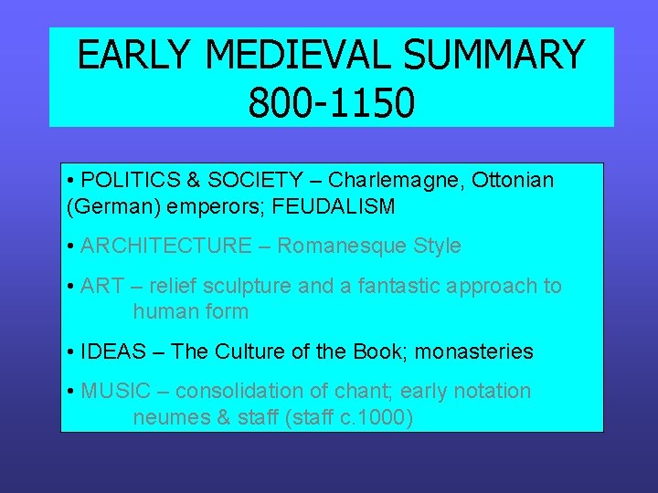 EARLY MEDIEVAL SUMMARY 800 -1150 • POLITICS & SOCIETY – Charlemagne, Ottonian (German) emperors; EARLY MEDIEVAL SUMMARY 800 -1150 • POLITICS & SOCIETY – Charlemagne, Ottonian (German) emperors;