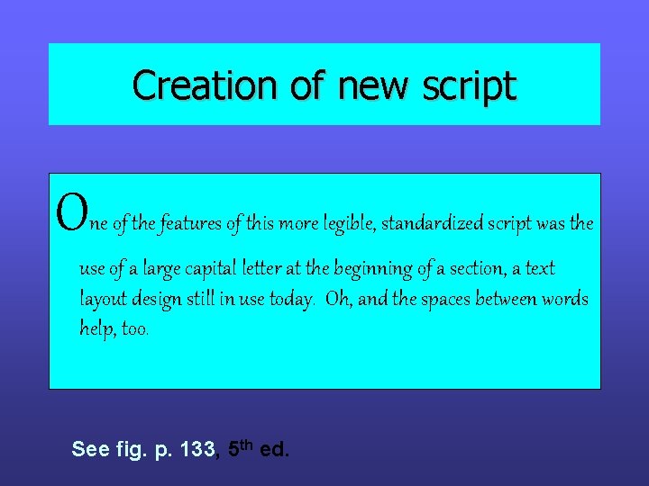 Creation of new script O ne of the features of this more legible, standardized Creation of new script O ne of the features of this more legible, standardized