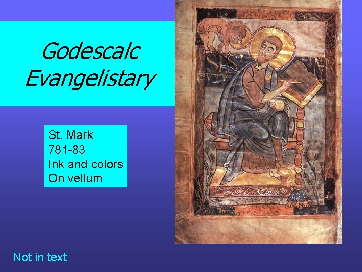 Godescalc Evangelistary St. Mark 781 -83 Ink and colors On vellum Not in text Godescalc Evangelistary St. Mark 781 -83 Ink and colors On vellum Not in text