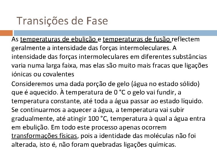 Transições de Fase As temperaturas de ebulição e temperaturas de fusão reflectem geralmente a