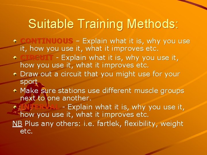 Suitable Training Methods: CONTINUOUS – Explain what it is, why you use it, how