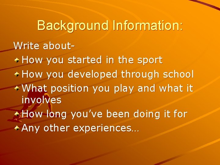 Background Information: Write about. How you started in the sport How you developed through