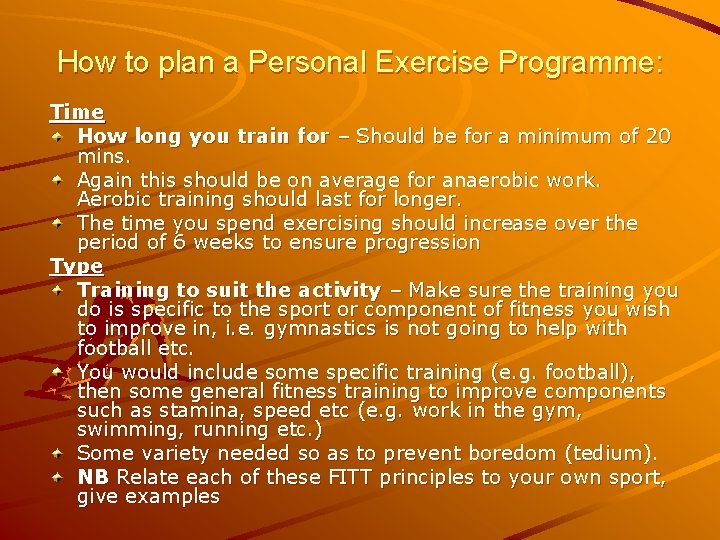 How to plan a Personal Exercise Programme: Time How long you train for –