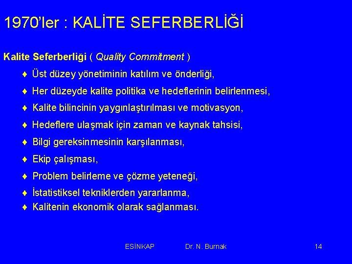 1970’ler : KALİTE SEFERBERLİĞİ Kalite Seferberliği ( Quality Commitment ) ¨ Üst düzey yönetiminin