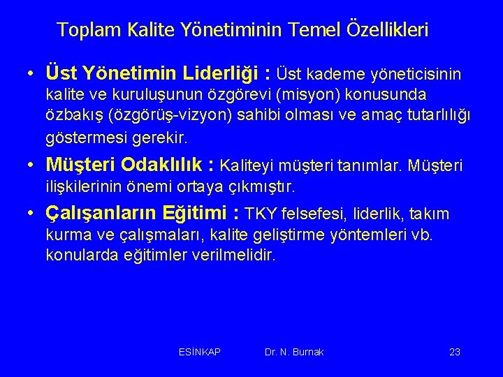 Toplam Kalite Yönetiminin Temel Özellikleri • Üst Yönetimin Liderliği : Üst kademe yöneticisinin kalite