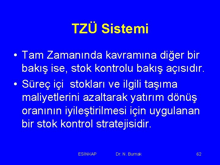 TZÜ Sistemi • Tam Zamanında kavramına diğer bir bakış ise, stok kontrolu bakış açısıdır.