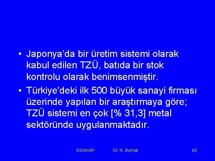  • Japonya’da bir üretim sistemi olarak kabul edilen TZÜ, batıda bir stok kontrolu