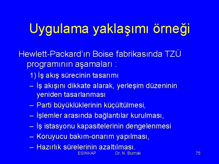 Uygulama yaklaşımı örneği Hewlett-Packard’ın Boise fabrikasında TZÜ programının aşamaları : 1) İş akış sürecinin