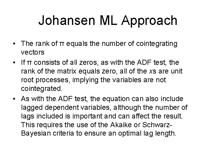 Johansen ML Approach • The rank of π equals the number of cointegrating vectors