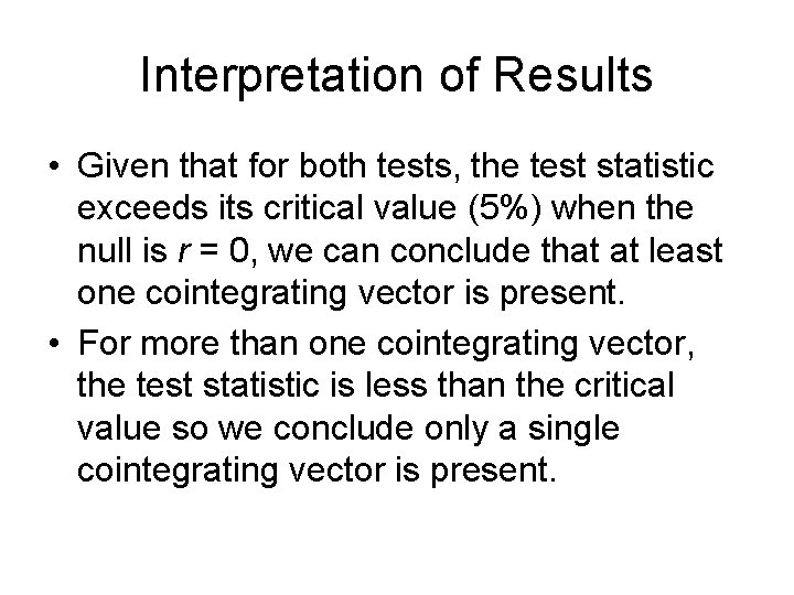 Interpretation of Results • Given that for both tests, the test statistic exceeds its