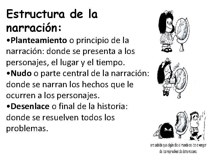 Estructura de la narración: • Planteamiento o principio de la narración: donde se presenta