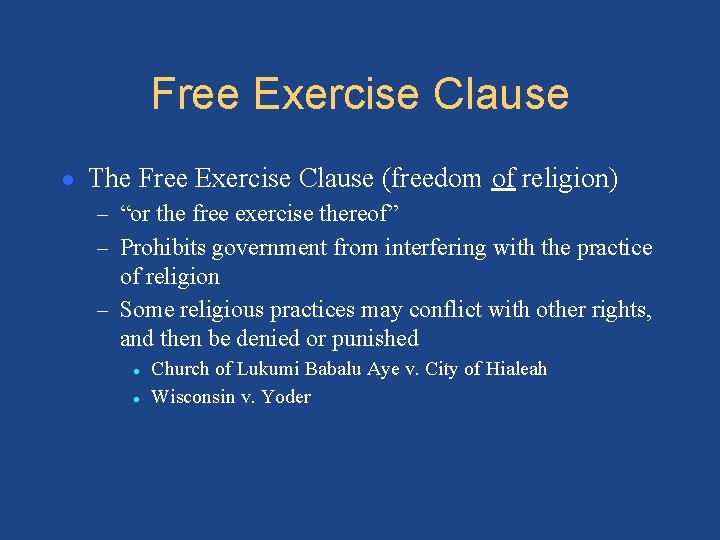 Free Exercise Clause ● The Free Exercise Clause (freedom of religion) – “or the