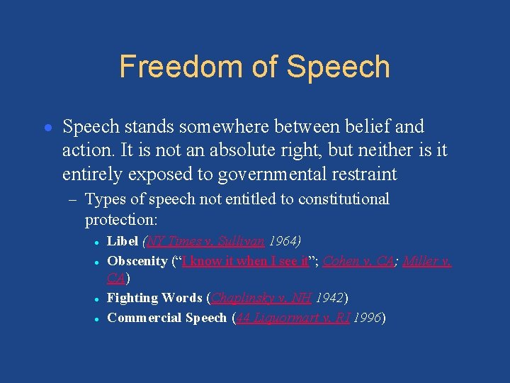 Freedom of Speech ● Speech stands somewhere between belief and action. It is not