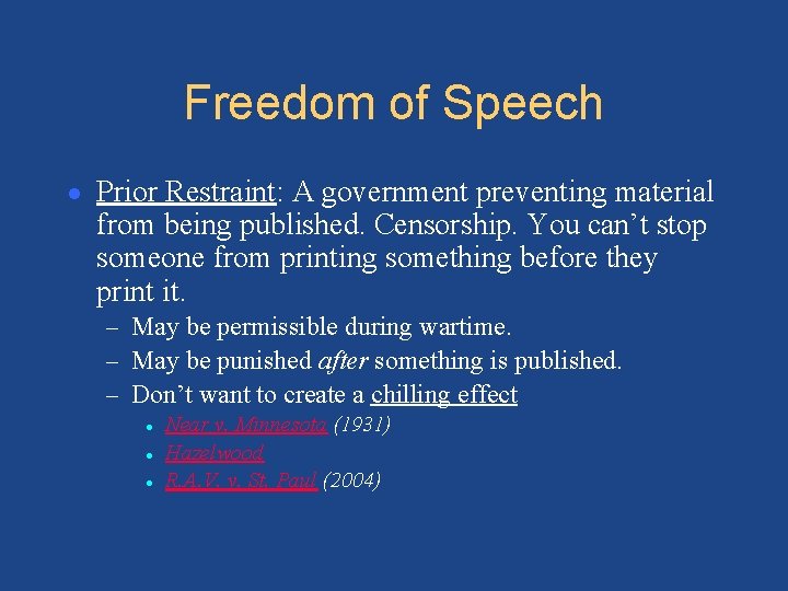 Freedom of Speech ● Prior Restraint: A government preventing material from being published. Censorship.