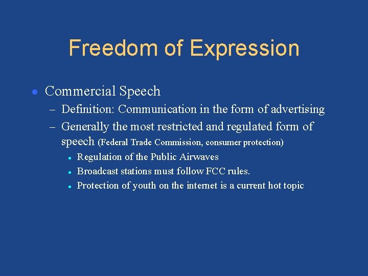 Freedom of Expression ● Commercial Speech – Definition: Communication in the form of advertising