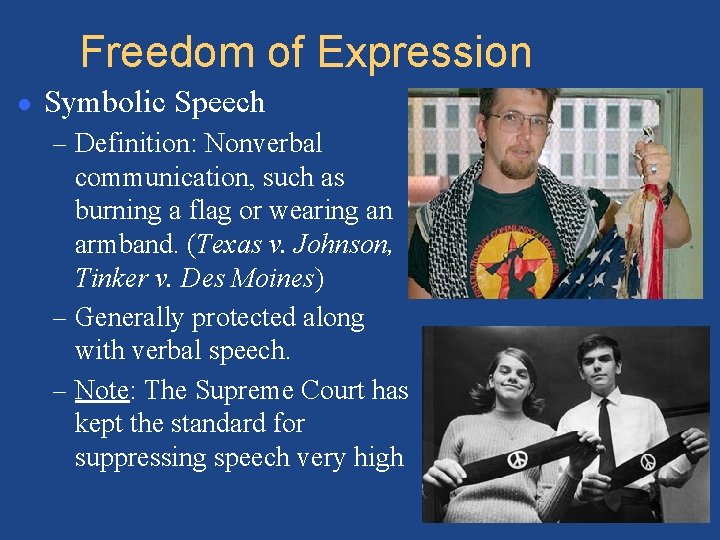 Freedom of Expression ● Symbolic Speech – Definition: Nonverbal communication, such as burning a