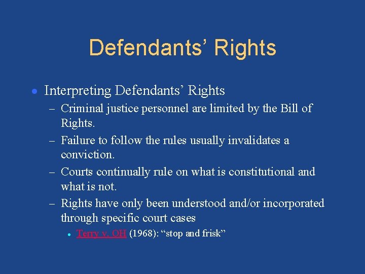 Defendants’ Rights ● Interpreting Defendants’ Rights – Criminal justice personnel are limited by the