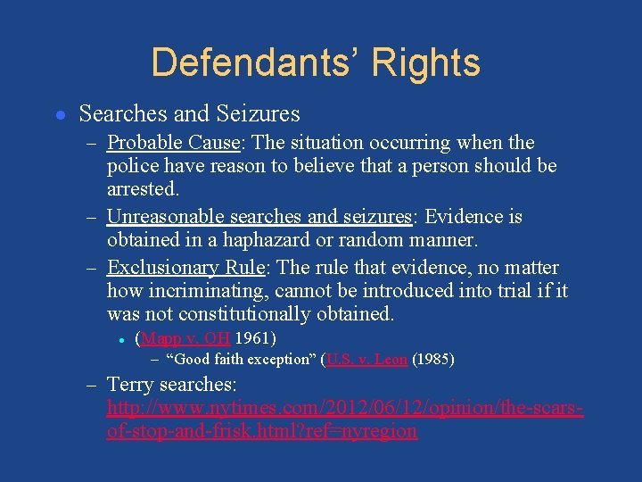 Defendants’ Rights ● Searches and Seizures – Probable Cause: The situation occurring when the