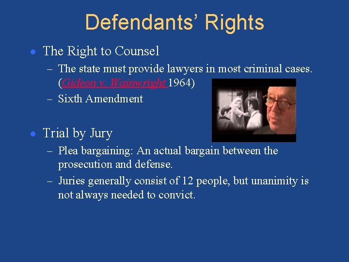 Defendants’ Rights ● The Right to Counsel – The state must provide lawyers in