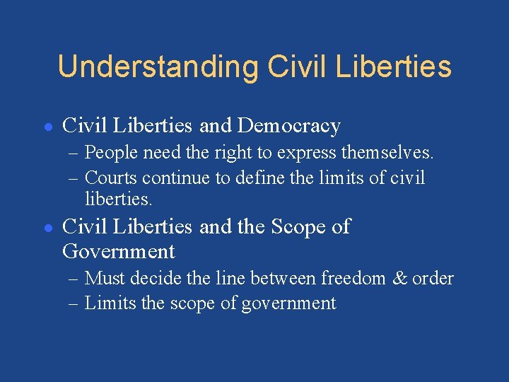 Understanding Civil Liberties ● Civil Liberties and Democracy – People need the right to