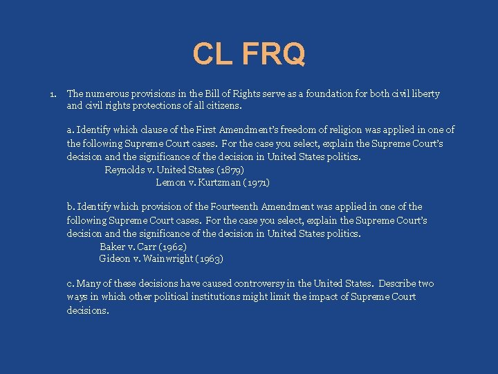 CL FRQ 1. The numerous provisions in the Bill of Rights serve as a