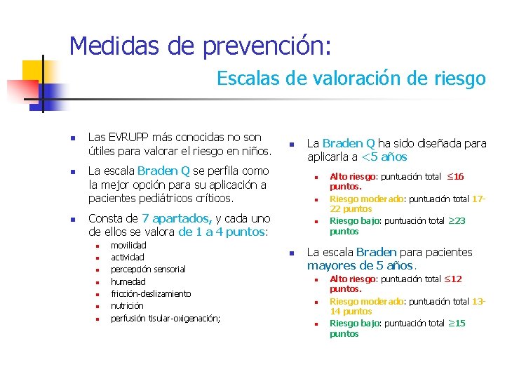 Medidas de prevención: Escalas de valoración de riesgo n n n Las EVRUPP más