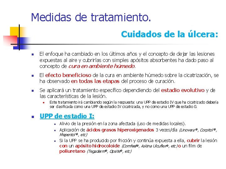 Medidas de tratamiento. Cuidados de la úlcera: n n n El enfoque ha cambiado