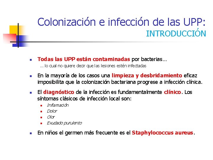 Colonización e infección de las UPP: INTRODUCCIÓN n Todas las UPP están contaminadas por