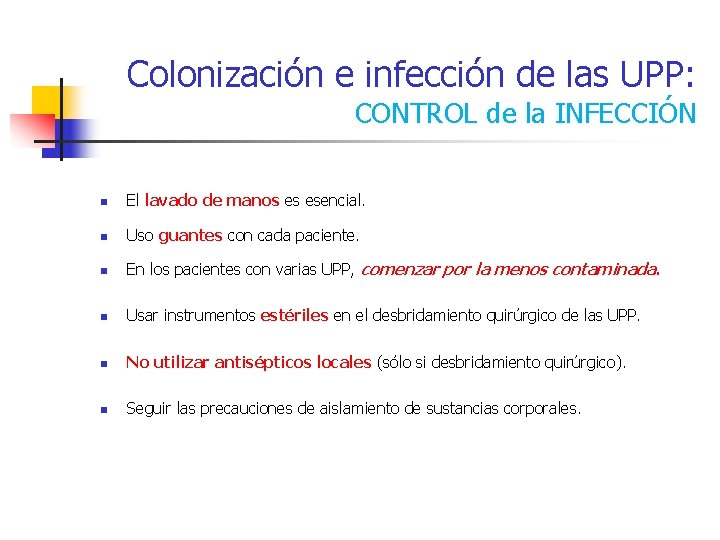 Colonización e infección de las UPP: CONTROL de la INFECCIÓN n El lavado de