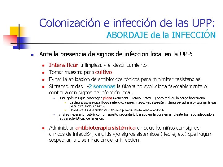 Colonización e infección de las UPP: ABORDAJE de la INFECCIÓN n Ante la presencia