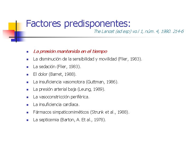 Factores predisponentes: The Lancet (ed esp) vo. l 1, núm. 4, 1990. 214 -6