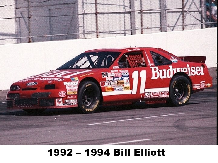 1992 – 1994 Bill Elliott 