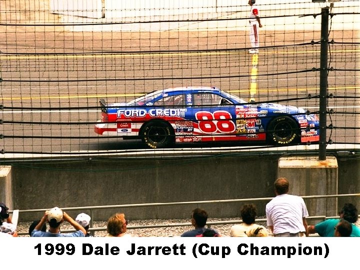 1999 Dale Jarrett (Cup Champion) 