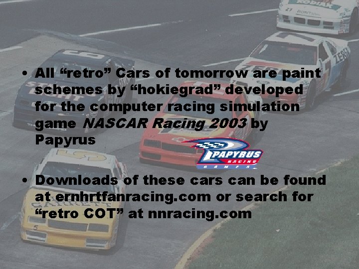  • All “retro” Cars of tomorrow are paint schemes by “hokiegrad” developed for