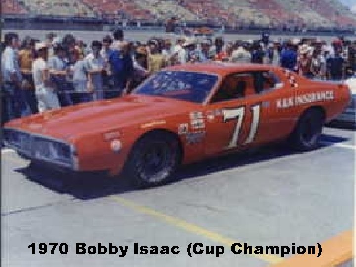 1970 Bobby Isaac (Cup Champion) 