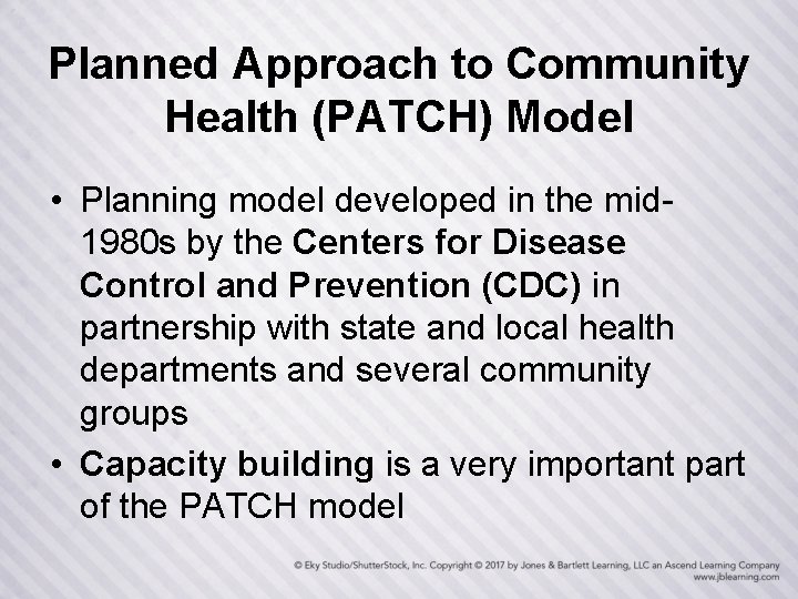 Planned Approach to Community Health (PATCH) Model • Planning model developed in the mid