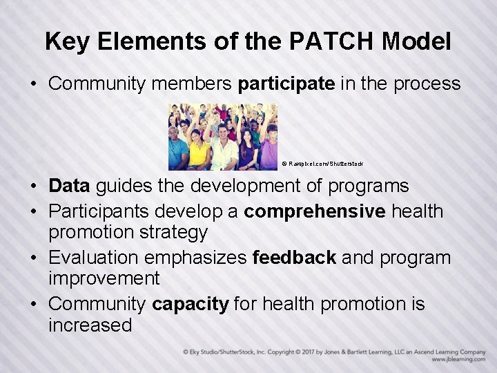 Key Elements of the PATCH Model • Community members participate in the process ©